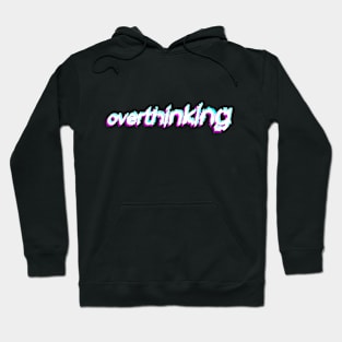 Don't overthink it Hoodie